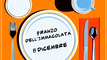 Pranzo dell'Immacolata - Lunedì 8 Dicembre